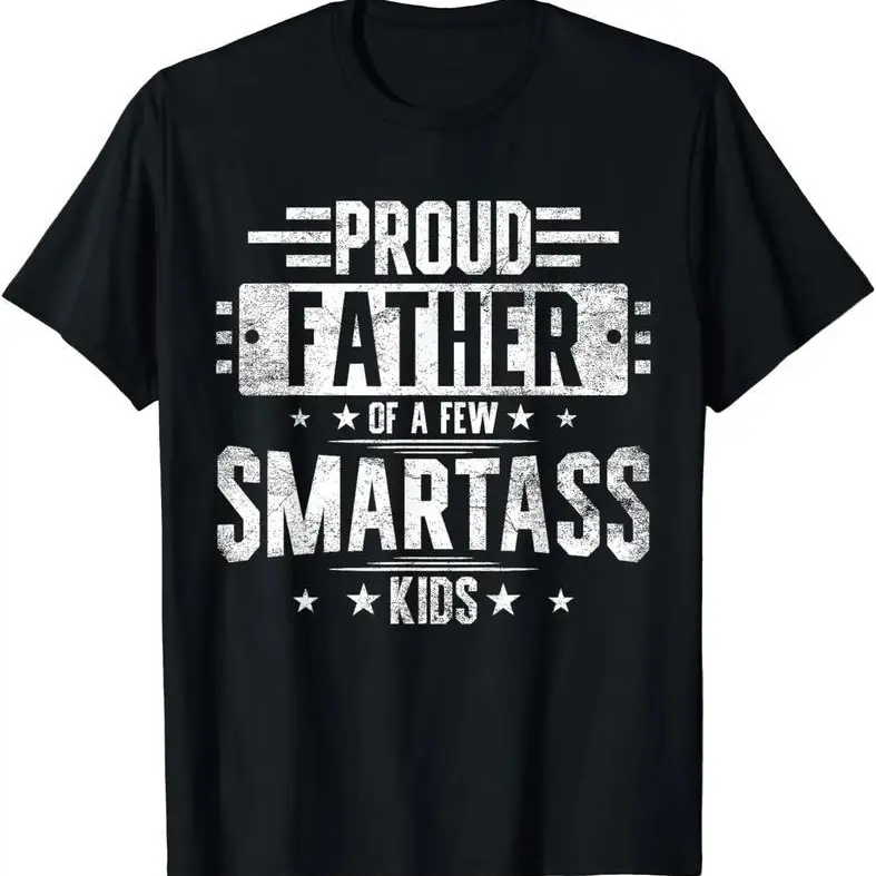 [100% Cotton] Proud Father Of Smartass Kids Hilarious T-Shirt Perfect Fathers Day Gift For Dad