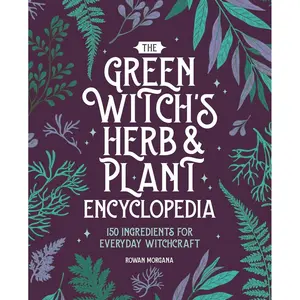 The Green Witch's Herb and Plant Encyclopedia: 150 Ingredients for Everyday Witchcraft Paperback – July 23, 2024