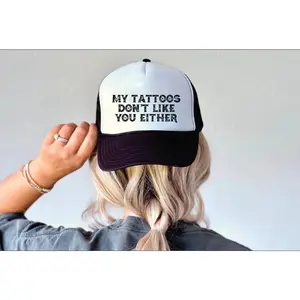 My Tattoos Don't Like You Either - UNISEX BLACK AND WHITE TRUCKER HAT
