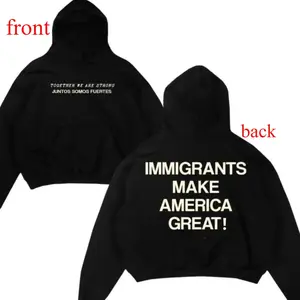 Immigrants Make America Great Hoodie |   Bilingual Together We Are Strong |   Social Justice Equality Streetwear |   Heaven Sent Hoodie