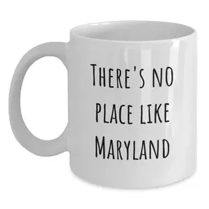 Funny Maryland Gifts for Friends from Maryland, White Coffee Mug Quote - There's No Place Like, Unique Gifts from Friends for Men Women Coworkers