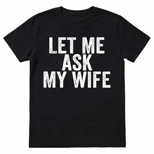 Best Gift for Husband - "Let Me Ask My Wife" Men's T-Shirt - Funny Anniversary, Birthday, Father's Day Present Tropical Casual
