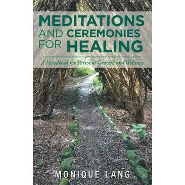 USED-Meditations and Ceremonies for Healing: A Handbook for Personal Growth and Wellness by Lang, Monique (Paperback)