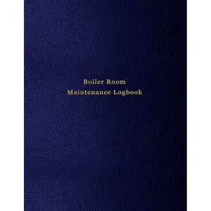 Boiler Room Maintenance Logbook: Repair, operate, maintain and daily checklist journal for boiler room technicians and engineers | Blue leather print design Paperback – October 25, 2019