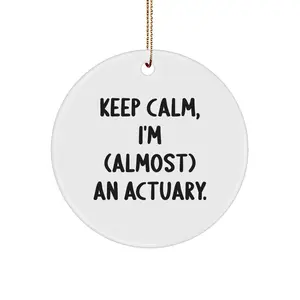 Funny Actuary Gifts for Men, Keep Calm I'm Almost an Actuary Ornament, Circle Shape Christmas Unique Gifts from Friends