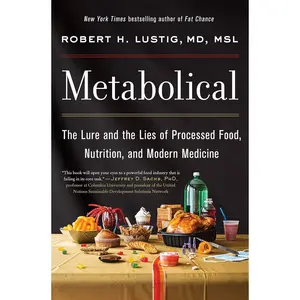 Metabolical: The Lure and the Lies of Processed Food, Nutrition and Modern Medicine―Unpacking the Science Behind Food and Health Hardcover – May 4, 2021