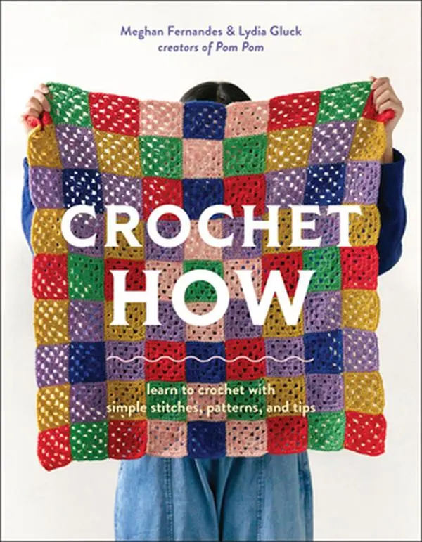 Crochet How: Learn to Crochet with Simple Stitches, Patterns, Tips & Granny Square Designs - Meghan Fernandes, Paperback