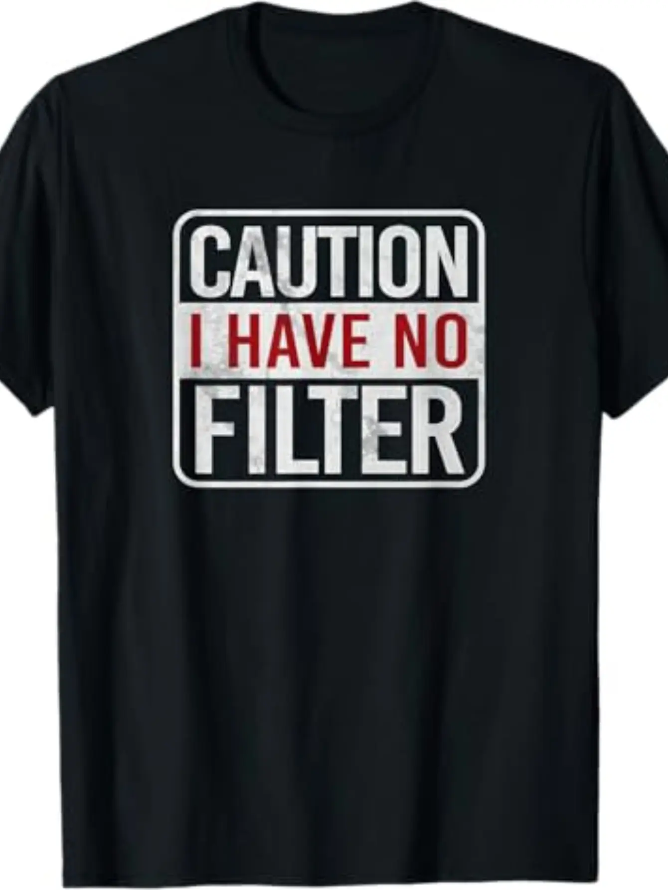 Caution I have no filter Funny sarcastic humor Short Sleeve T-Shirt, Casual Crew Neck Short Sleeve Tee,  Cotton Fabric, Slight Stretch, Summer Fashion Top, Regular Fit