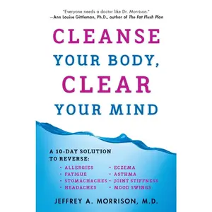 USED-Cleanse Your Body, Clear Your Mind: A 10-Day Solution to Reverse Allergies, Fatigue, Stomaches, Headaches, Eczema, Asthma, Joint Stiffness, Mood Swing by Morrison, Jeffrey (Paperback)