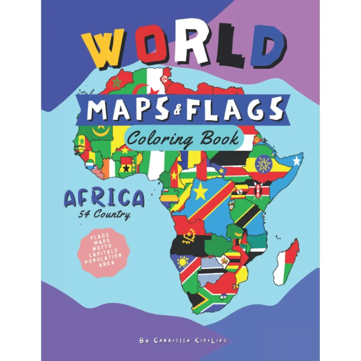 World Maps and Flags | Coloring Book: Africa: Coloring Book | Learn And Color Countries Names, Capitals, Maps, Flags, Motto, Area and more | Great Geography facts for Kids and Adults Paperback – March 20, 2022