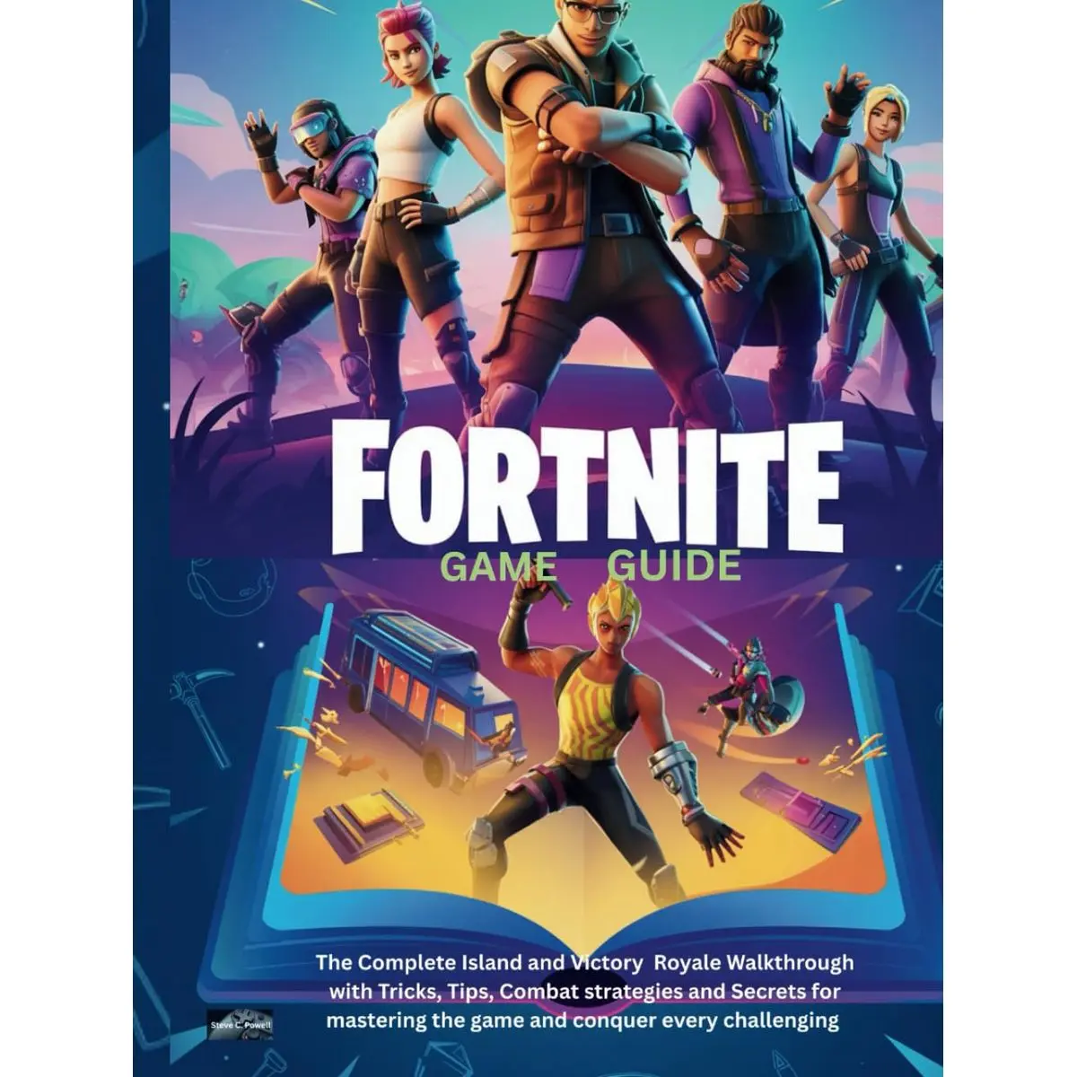 FORTNITE: GAME GUIDE: The complete island and victory Royale walkthrough with tricks, tips, combat strategies and secrets for mastering the game and conquer every challenge Hardcover – April 16, 2025