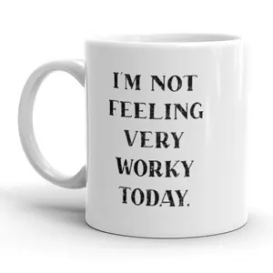 Im Not Feeling Very Worky Today Coffee Mug Funny Office Humor Cup - 11oz Funny Coffee Mugs Ceramic Printed Drinkware Cup