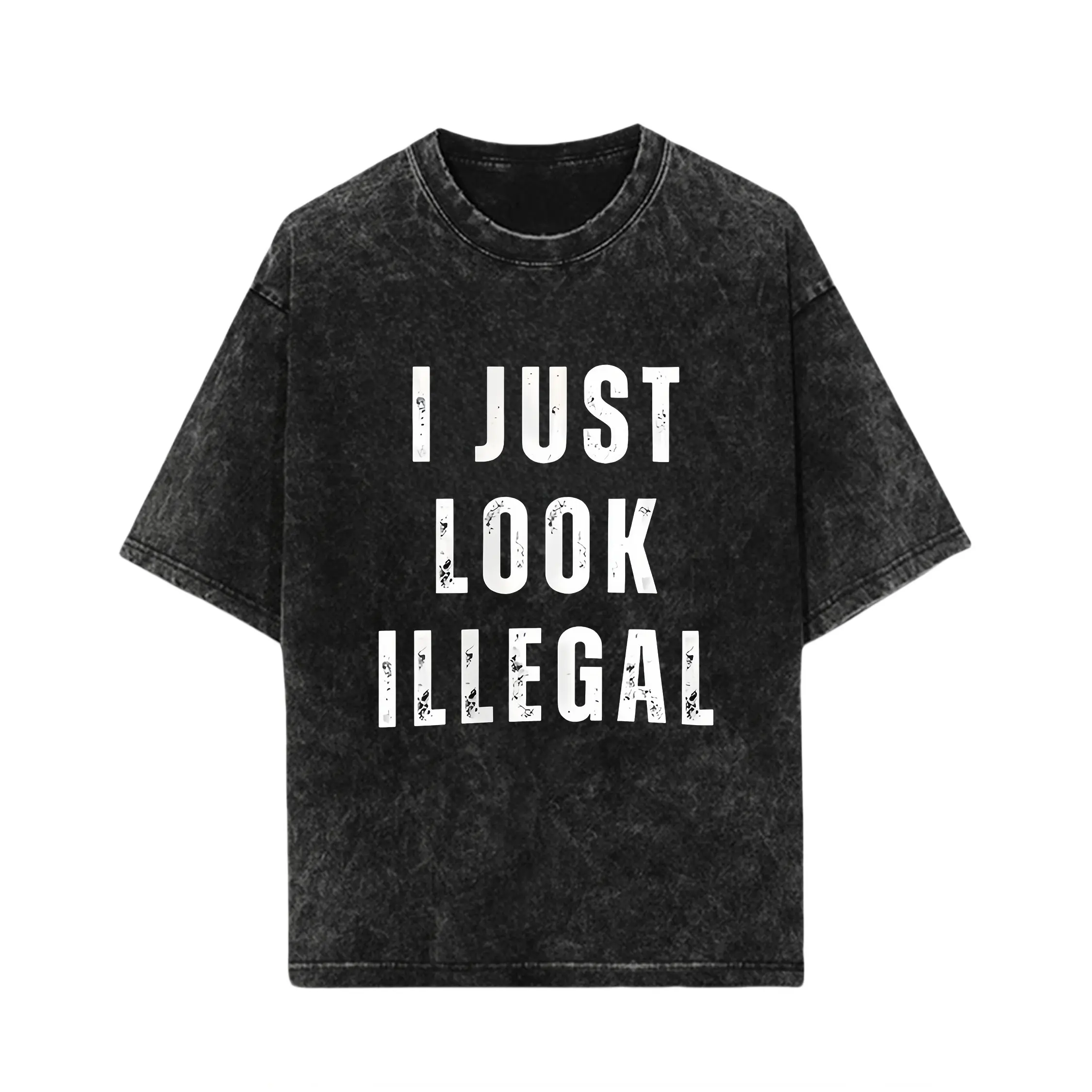 I Just Look Illegal T-Shirt – Funny Immigration Statement Tee tshirt Cotton Shortsleeve funny shirt gift Casual Menswear Fabric Top Day Suit Crewneck