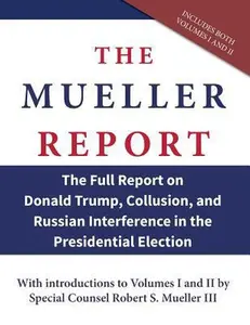 USED-The Mueller Report: The Full Report on Donald Trump, Collusion, and Russian Interference in the Presidential Election by Mueller, Robert S. (Paperback)