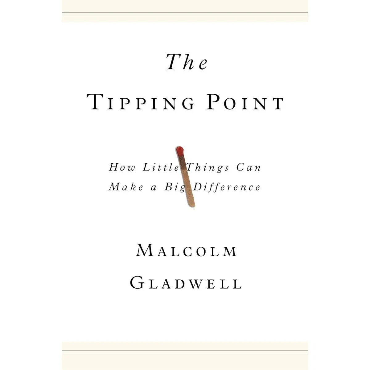 The Tipping Point: How Little Things Can Make a Big Difference Hardcover – Kindle eBook, February 29, 2000