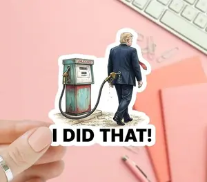 I Did That Anti-Trump Sticker, Trump gas pump stickers - Political Humor