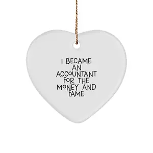 Funny Accountant Gifts for Men, Heart Ornament with Inspirational Quote 'I Became An Accountant For The Money And Fame' - Gifts from Friends or Family for Christmas Unique Gifts