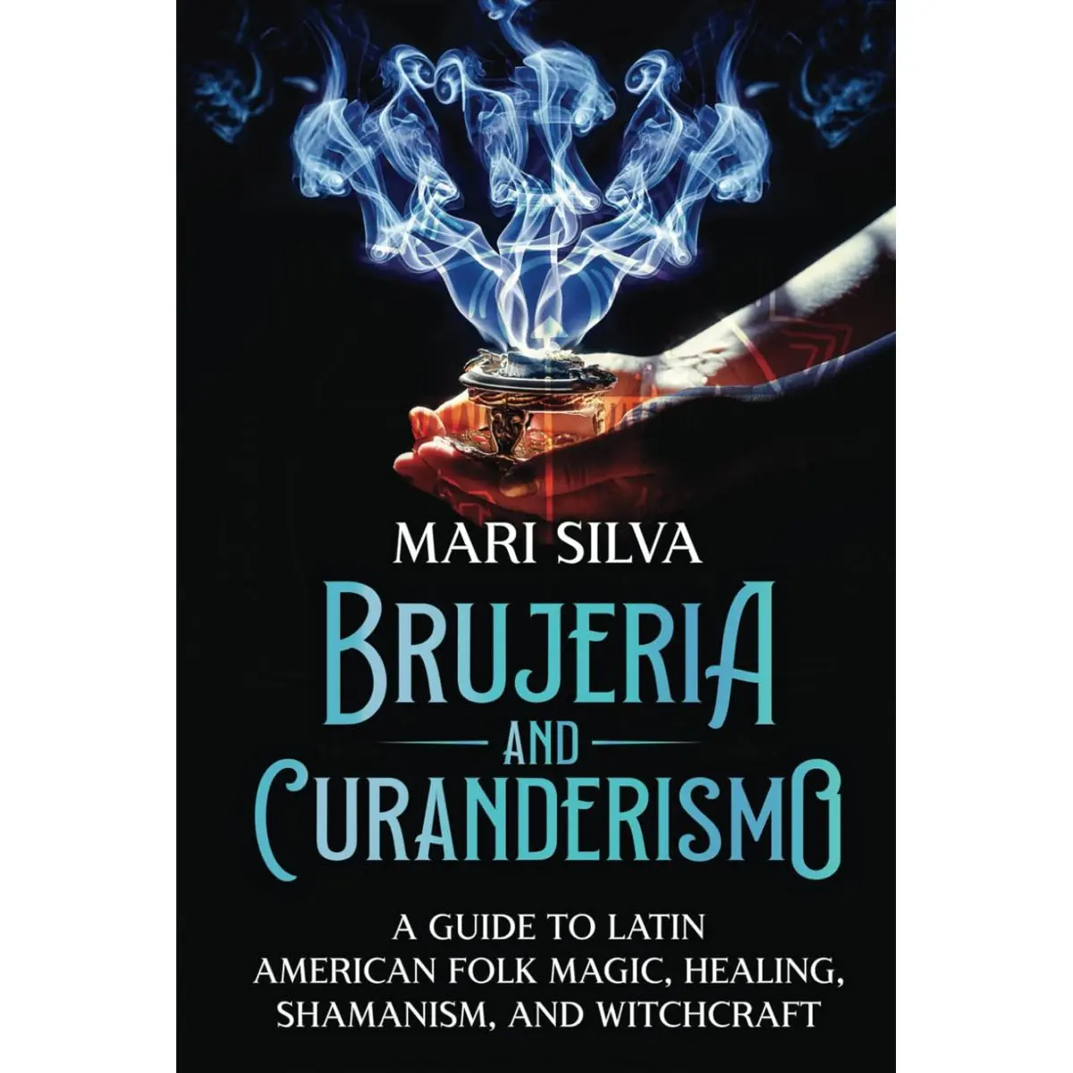Brujeria and Curanderismo: A Guide to Latin American Folk Magic, Healing, Shamanism, and Witchcraft (Pagan Beliefs) Hardcover – March 27, 2022