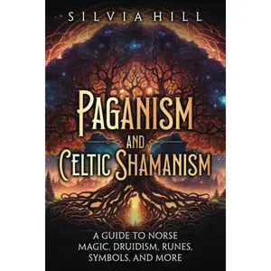 Paganism and Celtic Shamanism: A Guide to Norse Magic, Druidism, Runes, Symbols, and More (A Spiritual Journey) Paperback – May 27, 2023