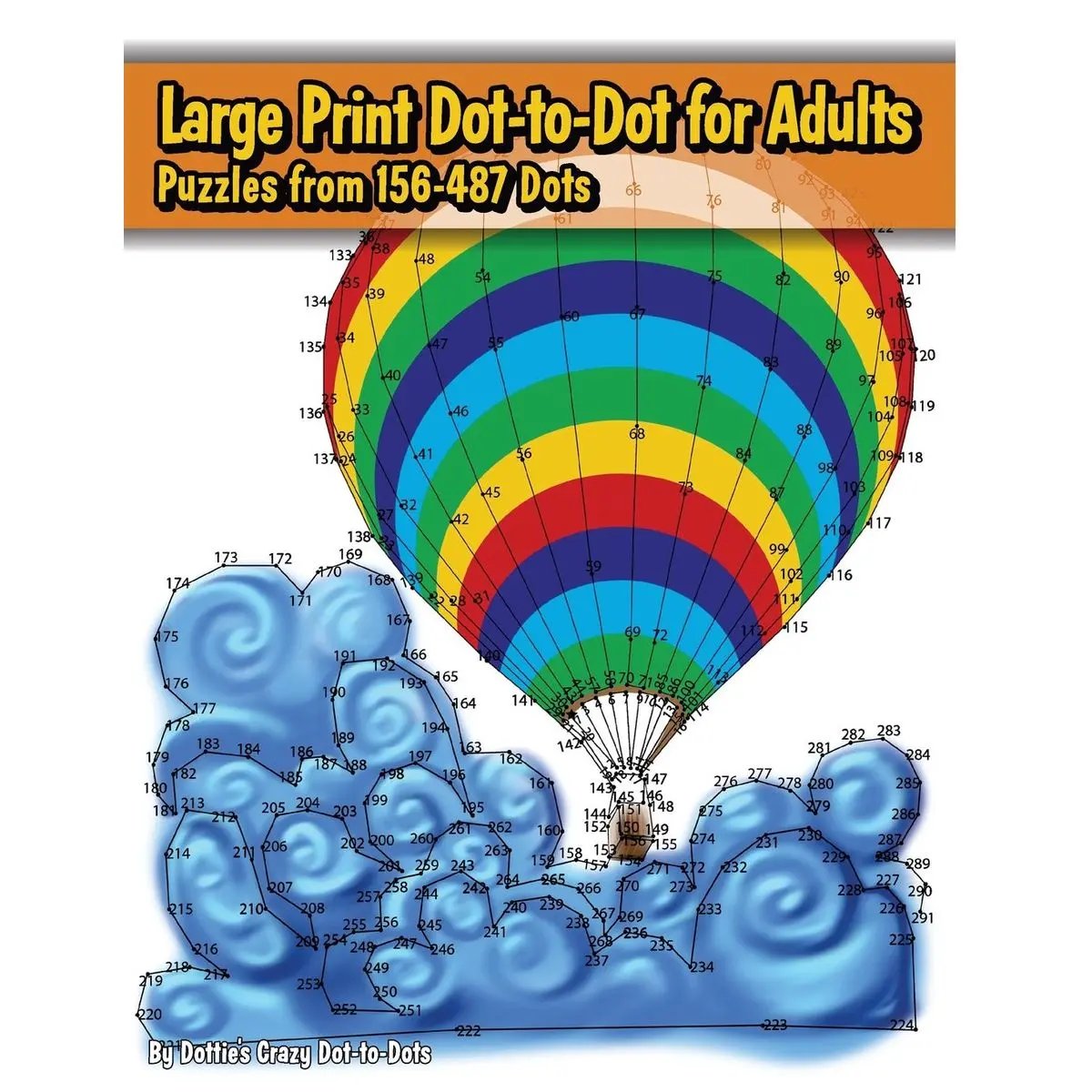 Large Print Dot-to-Dot for Adults: Puzzles from 198 to 487 Dots (Dot to Dot Books For Adults) Paperback – August 30, 2017