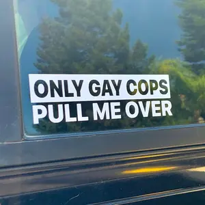 Funny “Only Gay Cops Pull Me Over” Car Sticker – Humor Vinyl Bumper Decal, Waterproof Laptop & Truck Sticker