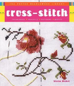 USED-Potter Needlework Library: Cross-Stitch: Techniques, Projects, Patterns, Motifs by Gloria Nichol (Paperback)