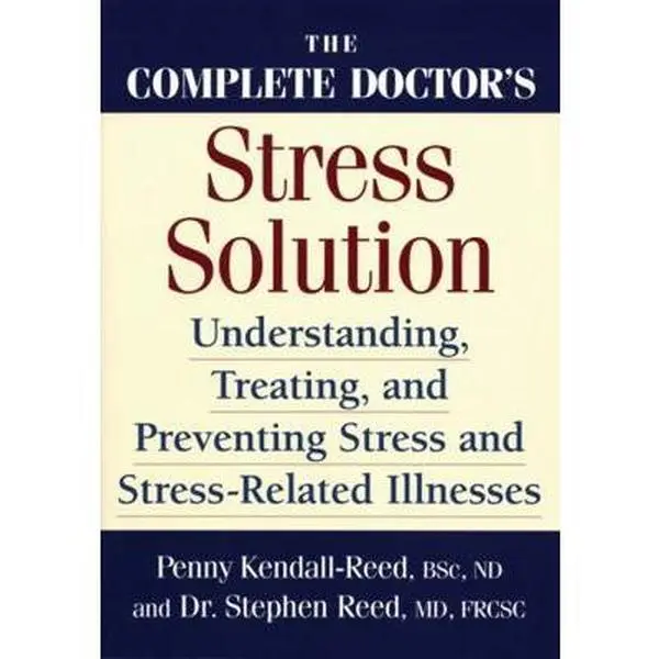 USED-The Complete Doctor's Stress Solution: Understanding, Treating and Preventing Stress-Related Illnesses by Kendall-Reed, Penny (Paperback)