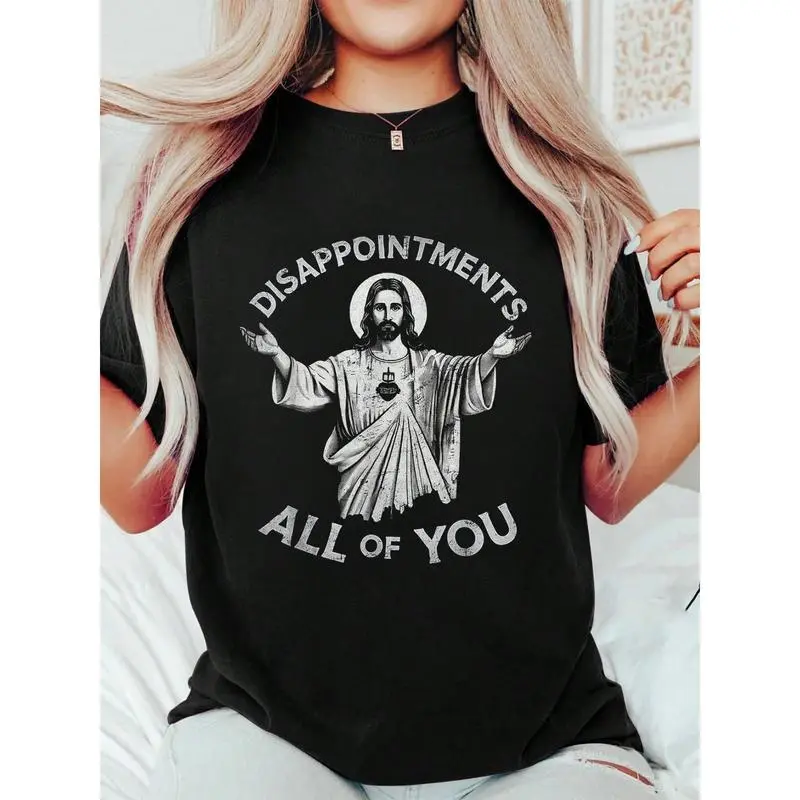 Disappointments All Of You Christian Jesus Sarcasm Men’s T-Shirt Printed Round Neck Cotton Tee, Summer Women’s Top, Gift Fit Graphic