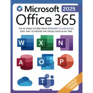 Microsoft Office 365 For Beginners: The 1# Crash Course From Beginners To Advanced. Easy Way to Master The Whole Suite in no Time | Excel, Word, ... Teams & Access (Mastering Technology) Paperback – September 26, 2022