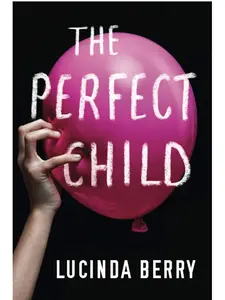 The Perfect Child : A Suspense Novel by Lucinda Berry (Paperback)