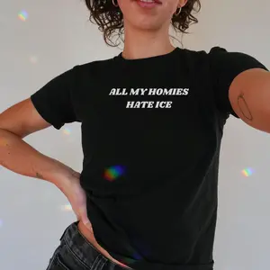 All My Homies Hate Ice Baby Tee Pro Immigration Shirt Anti-ICE Protest Top Social Justice Tee Activist Gift Human Rights Protest Shirt
