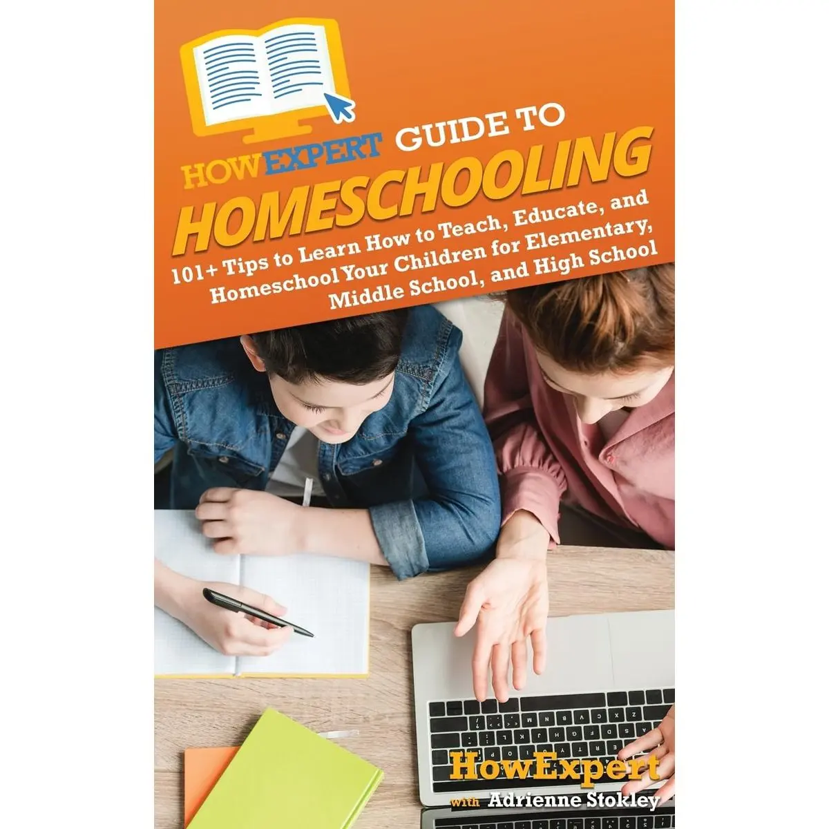 HowExpert Guide to Homeschooling: 101+ Tips to Learn How to Teach, Educate, and Homeschool Your Children for Elementary, Middle School, and High School Hardcover – February 29, 2024