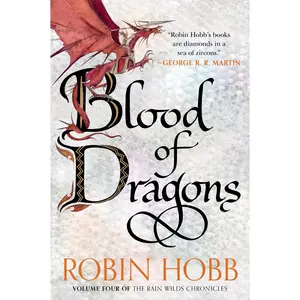 Blood of Dragons: Volume Four of the Rain Wilds Chronicles (Rain Wilds Chronicles: Volume Number 4) by Robin Hobb [Paperback Book]