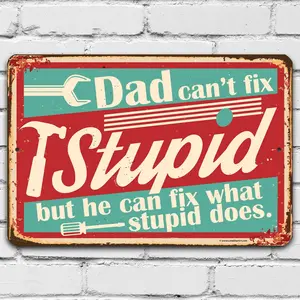 Dad Sign - Dad Can't Fix Stupid - Metal Sign - Gifts for Dad From Daughter or Son, Step Dad Gifts, Things To Get Your Dad For Christmas, Best Gifts for Dad, Garage Signs for Men