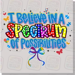 I Believe In A Spectrum Of Possibilities Autism Awareness DTF Transfer