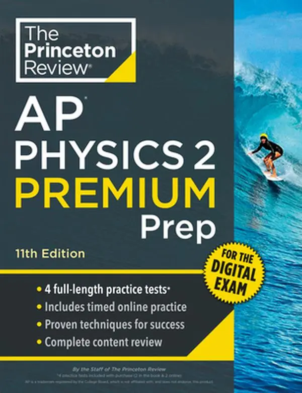 Princeton Review AP Physics 2 Premium Prep, 11th Edition Paperback - 4 Full-Length Practice Tests, Digital Practice Online, Complete Content Review, College Board Content Updates, Digital Flashcards, Charts And Figures