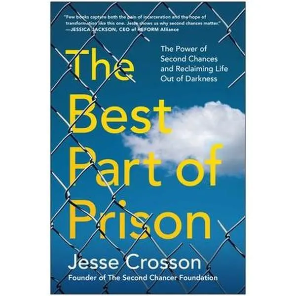 The Best Part of Prison - Accountability, Redemption, Justice System & Restorative Justice Book: The Power of Second Chances and Reclaiming Life Out of Darkness - Jesse Crosson, Paperback