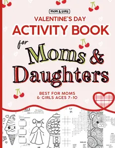 Valentine's Day Activity Book for Moms and Daughters: Best for Moms and Girls Ages 7-10