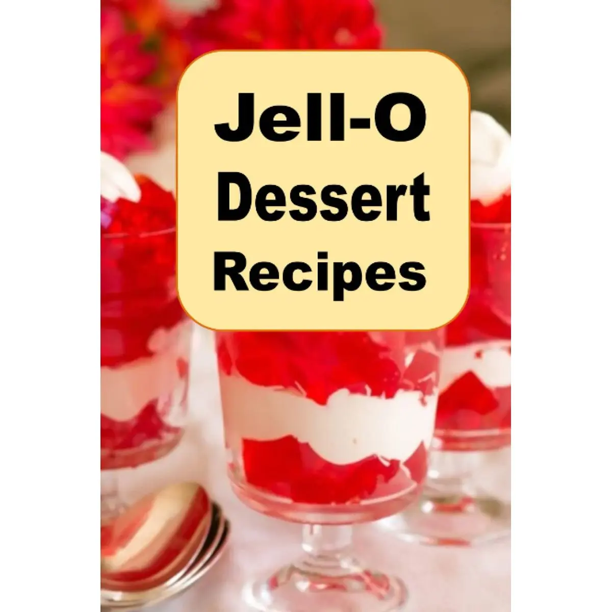 Jell-O Dessert Recipes (Decadent Dessert Cookbook) Hardcover – November 1, 2022