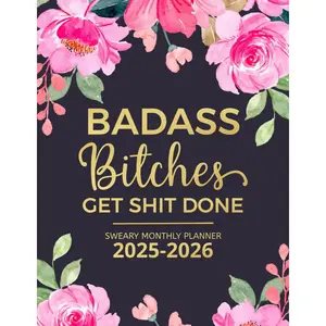 Badass Bitches Get Shit Done Sweary Monthly Planner 2025-2026: Two Page Monthly Organizer 2 Year Calendar With Swear Word Affirmation, Inspirational Cuss Word | Funny Gifts For Tired-Ass Women Paperback – June 3, 2024