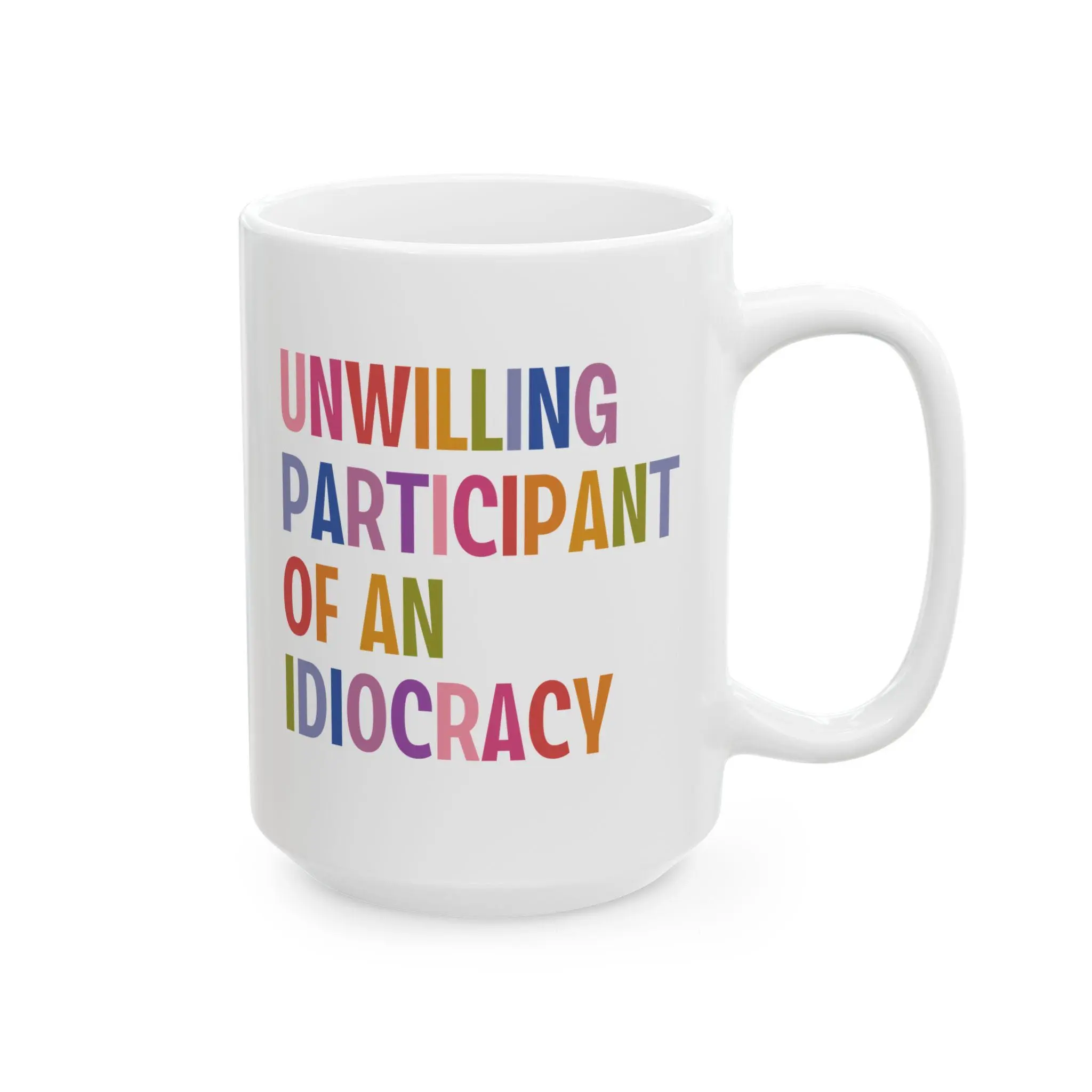 [SALE UP TO 45%] Anti Trump Mug, Unwilling Participant Of An Idiocracy, Political Liberal Leftist Democrat Feminist Merchandise, Antifascist Ceramic Mug