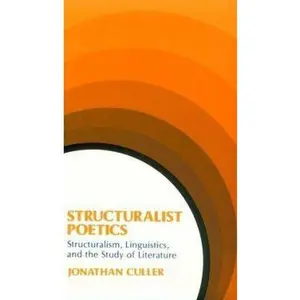 USED-Structuralist Poetics: Structuralism, Linguistics, and the Study of Literature by Jonathan D. Culler (Paperback)