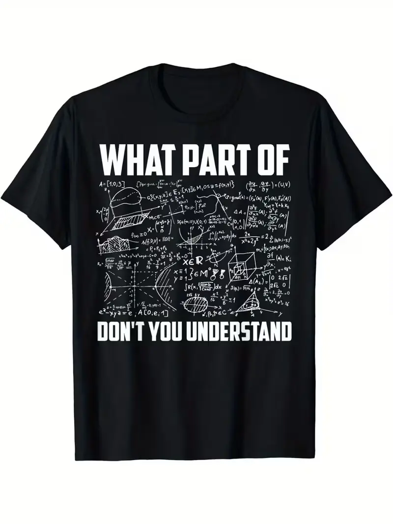 [Math Meme T-Shirt] Math Meme Men's Casual T-Shirt | Crew Neck, Short Sleeve, Stretch Fabric, Machine Washable, Perfect for All Seasons, Leisure Style, Conventional Version, Four Seasons, 'What Part of You Don't Understand?' Print