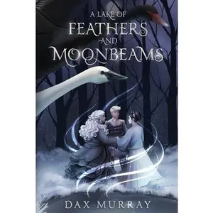 USED-A Lake of Feathers and Moonbeams by Murray, Dax (Paperback)