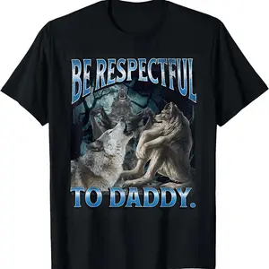 [ Cotton]Be Respectful To Daddy Funny Cringe Werewolf Wolf Meme T-Shirt Graphic Tees Crewneck ShortsleeveKnitted pure cotton comfortable T-shirt