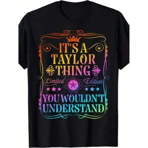 Its A Taylor Thing You Wouldn't Understand Funny Graphic T-Shirt - Edition Retro Vintage Tee with Slogan, Shirt with Colorful Lettering - Unisex Casual Everyday Shirt for Men & Women - Soft Everyday & Party Outfit Essential