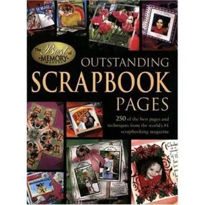 USED-Outstanding Scrapbook Pages: 250 Of the Best Pages and Techniques from the World's #1 Scrapbooking Magazine by Memory Makers (Paperback)