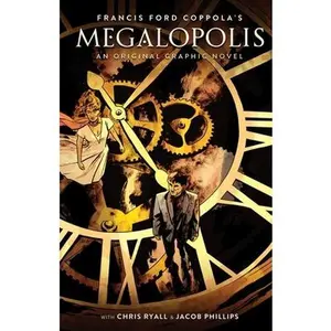 Francis Ford Coppola's Megalopolis: An Original Graphic Novel -- Francis Ford Coppola, Hardcover