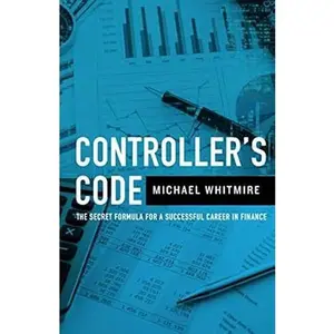 Controller's Code: The Secret Code to a Successful Career in Finance