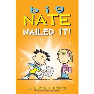 Big Nate: Nailed It!: Volume 28 -- Lincoln Peirce, Paperback